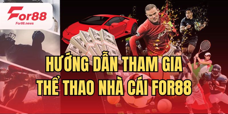 Hướng dẫn tham gia thể thao for88